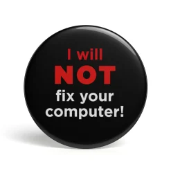 getDigital Accessoires^Geek Button I Will Not Fix Your Computer