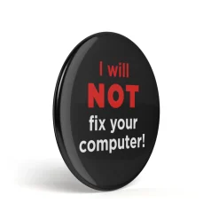 getDigital Accessoires^Geek Button I Will Not Fix Your Computer